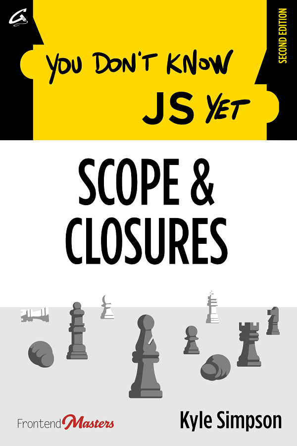 You Don't Know JS Yet: Scope & Closures - 2nd Edition